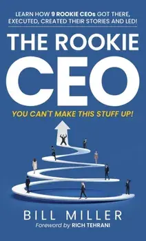 The Rookie CEO, You Can't Make This Stuff Up!, Hardcover/Bill Miller