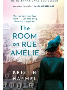 The Room on Rue Amelie. A powerful novel of fate, resistance, and family by a New York Times bestselling author, Paperback/Kristin Harmel