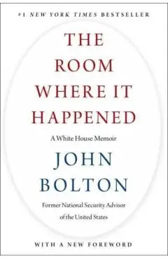 The Room Where It Happened: A White House Memoir - John Bolton