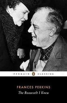 The Roosevelt I Knew, Paperback/Frances Perkins