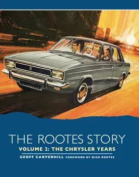 The Rootes Story Vol 2- The Chrysler Years, Hardback/Geoff Carverhill