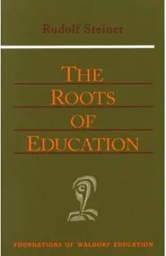 The Roots of Education: Cw 309) - Rudolf Steiner