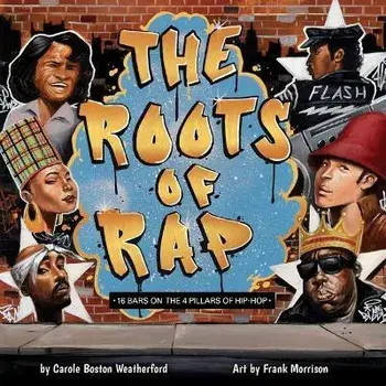 The Roots of Rap: 16 Bars on the 4 Pillars of Hip-Hop, Board Books/Carole Boston Weatherford