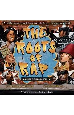 The Roots of Rap: 16 Bars on the 4 Pillars of Hip-Hop - Carole Boston Weatherford