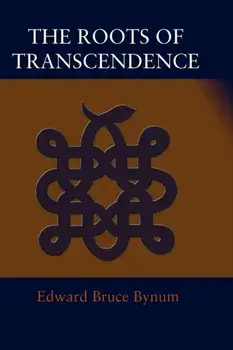 The Roots of Transcendence, Paperback/Edward Bruce Bynum