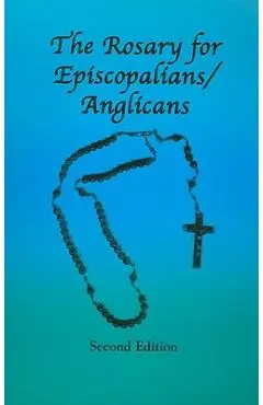 The Rosary for Episcopalians/Anglicans - Ohc Br Tom Schultz