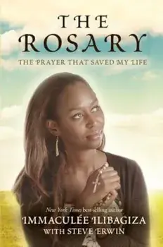 The Rosary: The Prayer That Saved My Life, Paperback/Immaculee Ilibagiza