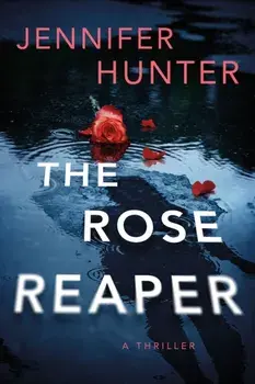 The Rose Reaper. A Thriller, Paperback/Jennifer Hunter