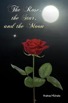 The Rose, the Star, and the Moon, Paperback/Andrea Michelle