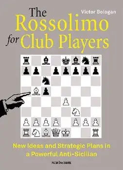 The Rossolimo for Club Players: New Ideas and Strategic Plans in a Powerful Anti-Sicilian, Paperback/Victor Bologan