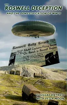 The Roswell Deception and the Demystification of World War II, Paperback/Douglas Dietrich