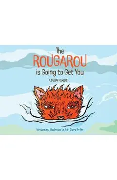The Rougarou is Going to Get You - Erin Griffin