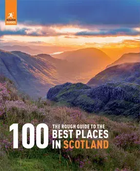 The Rough Guide to the 100 Best Places in Scotland, Hardback/Rough Guides