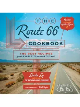 The Route 66 Cookbook. The Best Recipes from Every Stop Along the Way, Hardback/Linda Ly
