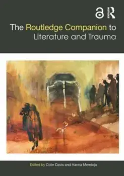The Routledge Companion to Literature and Trauma, Paperback/***