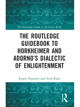 The Routledge Guidebook to Horkheimer and Adorno’s Dialectic of Enlightenment, Paperback/***