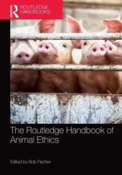 The Routledge Handbook of Animal Ethics, Paperback/Bob Fischer