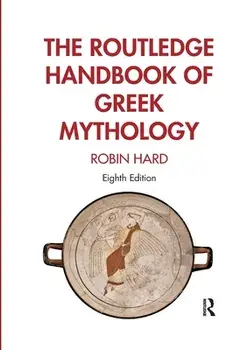 The Routledge Handbook of Greek Mythology. Partially based on H.J. Rose's A Handbook of Greek Mythology, 8 ed, Paperback/Robin Hard