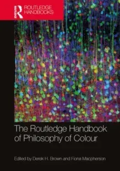 The Routledge Handbook of Philosophy of Colour, Paperback/***