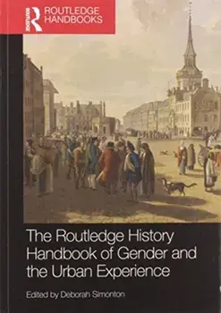 The Routledge History Handbook of Gender and the Urban Experience, Paperback/Deborah Simonton
