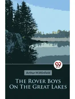 The Rover Boys On The Great Lakes Or, The Secret of the Island Cave, Paperback/***