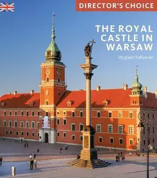 The Royal Castle Warsaw. Director's Choice, Paperback/Wojciech Falkowski