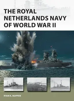 The Royal Netherlands Navy of World War II, Paperback/Ryan K. Noppen