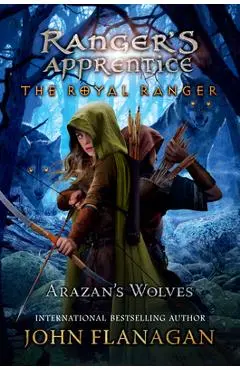The Royal Ranger: Arazan's Wolves - John Flanagan
