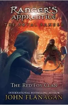 The Royal Ranger: The Red Fox Clan - John Flanagan