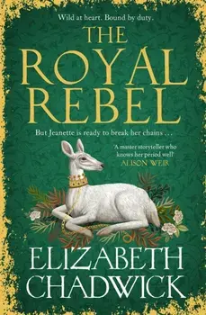 The Royal Rebel. from the much-loved author of historical fiction comes a brand new tale of royalty, rivalry and resilience for 2024, Paperback/Elizabeth Chadwick