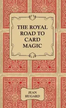 The Royal Road to Card Magic, Hardcover/Jean Hugard