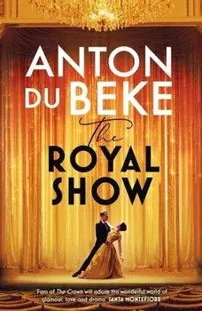 The Royal Show. A brand new series from the nation’s favourite entertainer, Anton Du Beke, Paperback/Anton Du Beke