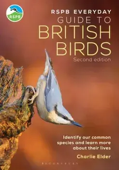 The RSPB Everyday Guide to British Birds. Identify our common species and learn more about their lives, 2 ed, Paperback/Charlie Elder