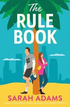 The Rule Book. The highly anticipated follow up to the TikTok sensation, THE CHEAT SHEET!, Paperback/Sarah Adams