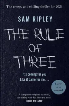 The Rule of Three. The chilling suspense thriller of 2023, Hardback/Sam Ripley