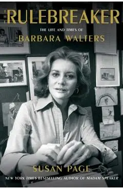 The Rulebreaker: The Life and Times of Barbara Walters - Susan Page