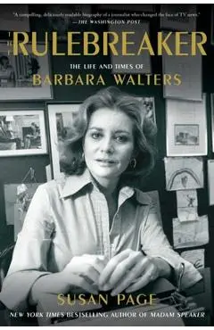 The Rulebreaker: The Life and Times of Barbara Walters - Susan Page