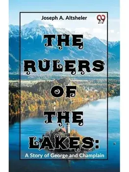 The Rulers Of The Lakes: A Story Of George And Champlain, Paperback/***