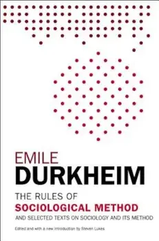 The Rules of Sociological Method: And Selected Texts on Sociology and Its Method, Paperback/Emile Durkheim