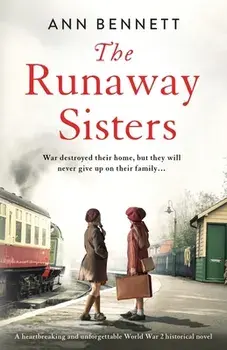 The Runaway Sisters: A heartbreaking and unforgettable World War 2 historical novel, Paperback/Ann Bennett