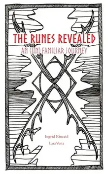 The Runes Revealed: an (un) familiar journey, Paperback/Ingrid Kincaid