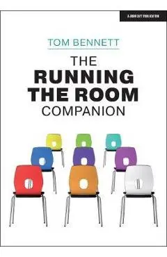 The Running the Room Companion: Issues in Classroom Management and Strategies to Deal with Them - Tom Bennett