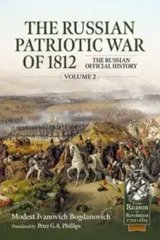 The Russian Patriotic War of 1812 Volume 2. The Russian Official History, Paperback/Modest Ivanovich Bogdanovich