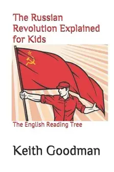 The Russian Revolution Explained for Kids: The English Reading Tree, Paperback/Keith Goodman