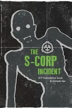 The S-CORP Incident: a SCP Foundation Book, Paperback/Christopher Tupa