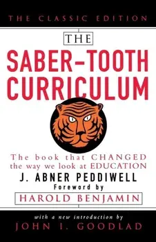 The Saber-Tooth Curriculum, Classic Edition, Paperback/Abner J. Peddiwell