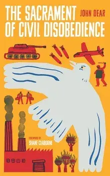The Sacrament of Civil Disobedience, Paperback/John Dear