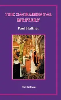 The Sacramental Mystery, Hardcover/Paul Haffner
