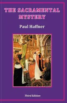 The Sacramental Mystery, Paperback/Paul Haffner