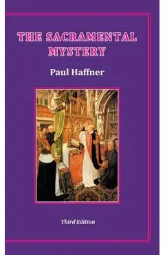 The Sacramental Mystery - Paul Haffner